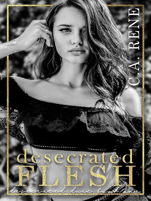 Title details for Desecrated Flesh by C.A. Rene - Available